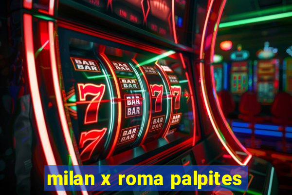 milan x roma palpites